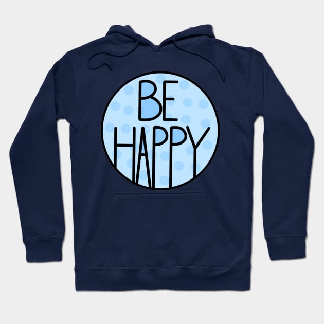 Amazing And Positive Quote Be Happy In Baby Blue Hoodie by Barolinaa